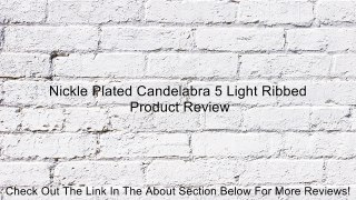 Nickle Plated Candelabra 5 Light Ribbed Review