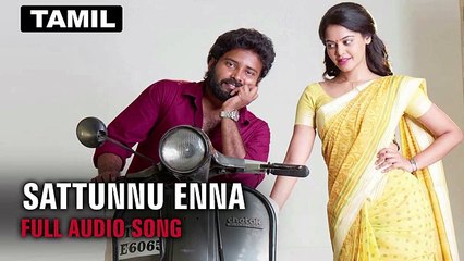 Sattunnu Enna Tamizhukku En Ondrai Azhuthavam Song | Nakul | Attakathi Dinesh | Bindu Madhavi | Aishwarya Dutta