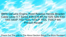 BMW Genuine Engine Hood Release Handle Bowden Cable Lever 5 7 Series E38 E39 M5 for 525i 528i 530i 540i 540iP 740i 740iL 740iLP 750iL 750iLP M5 Review