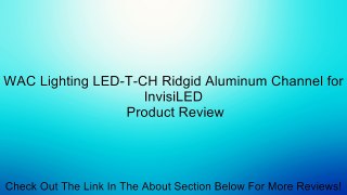 WAC Lighting LED-T-CH Ridgid Aluminum Channel for InvisiLED Review