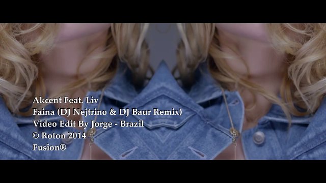 Akcent Feat. Liv - Faina (DJ Nejtrino & DJ Baur Remix) Video Edit By Jorge - Brazil-HD If U Want I Upload Your Favorite Videos Please Send Me The Song Name I Will Upload Soon as Soon Possible Thanks My Mobile Number Is 0321-7422089