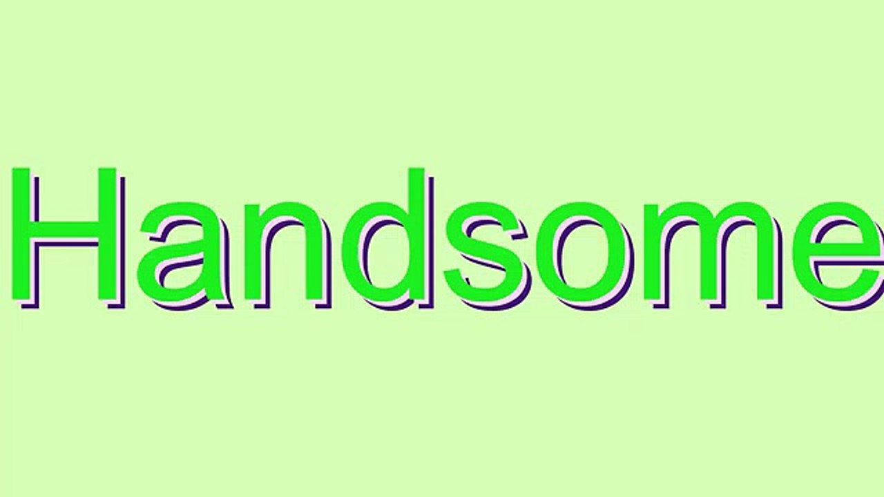 How to Pronounce Handsome