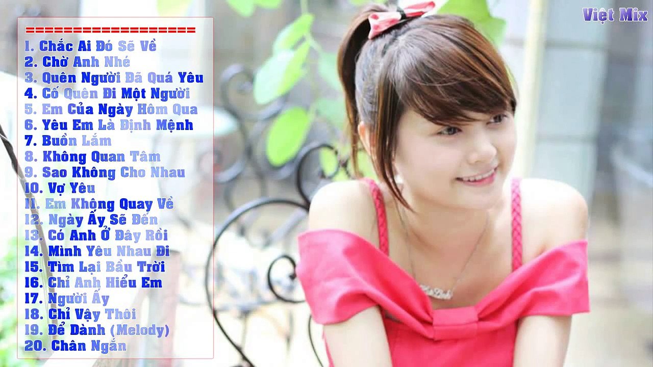 Chắc Ai Đó Sẽ Về - Liên Khúc Nhạc Trẻ Remix Việt Hay Nhất 2015