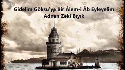 Gidelim Göksuya-Adnan Zeki Bıyık