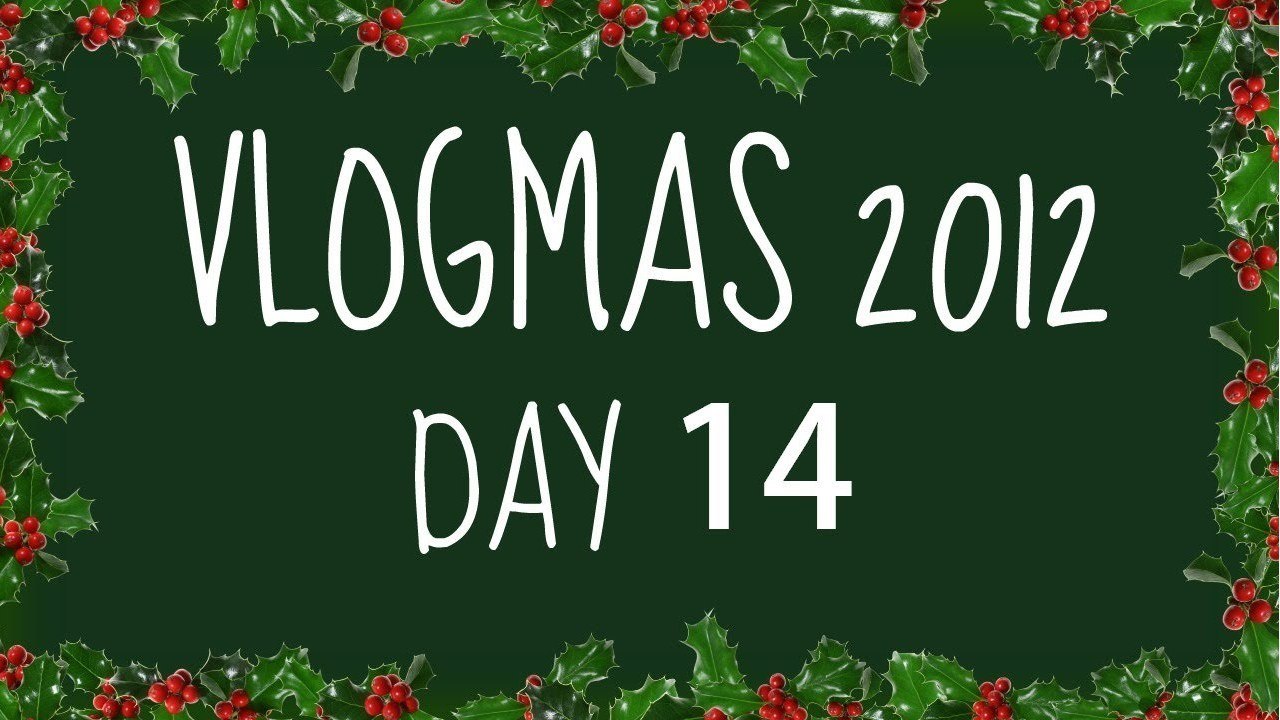 Vlogmas 2012: Day 14