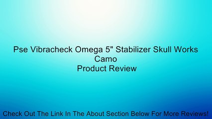 Pse Vibracheck Omega 5" Stabilizer Skull Works Camo Review