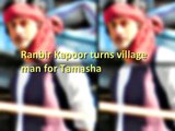 Ranbir Kapoor turns village man for Tamasha