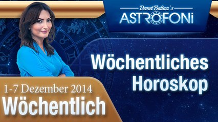 , Wöchentliches Horoskop,  1-7 Dezember 2014
