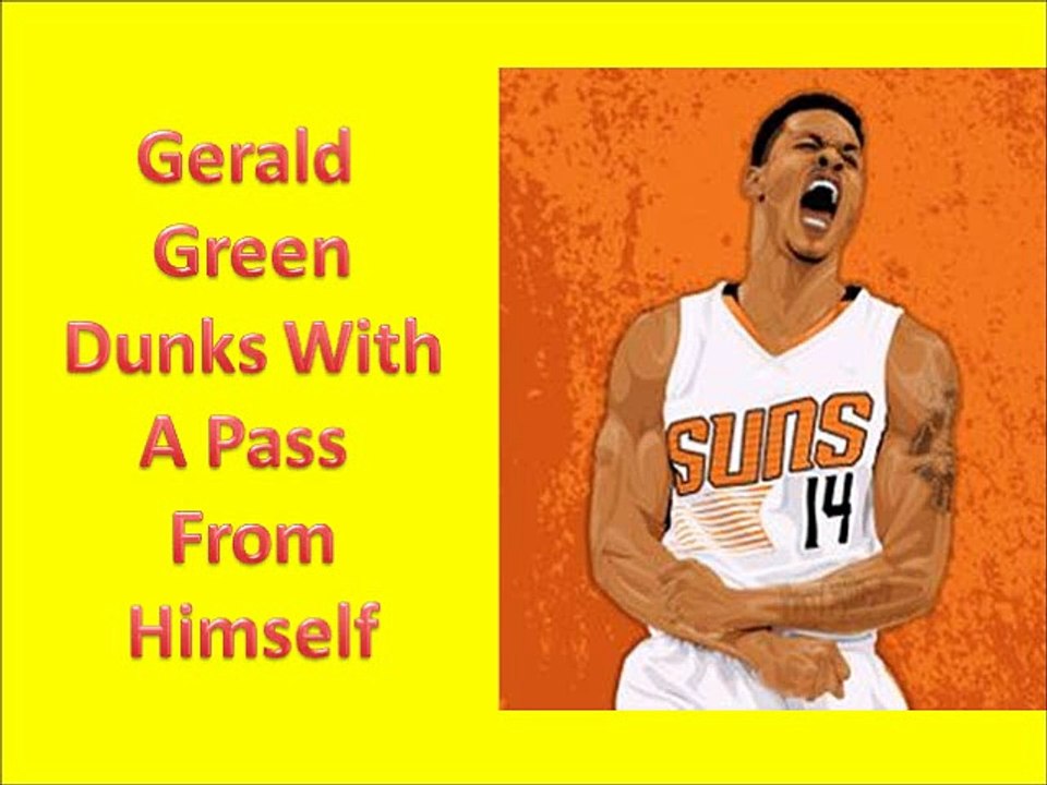 Must See Gerald Green Dunks With Pass To Himself Off The Backboard 2014