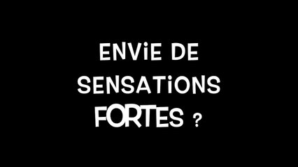 Besoin de sensations fortes ?
