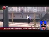 Cazanoticias registra a mujer que intentó lanzarse desde puente en Maipú - Chilevisión Noticias