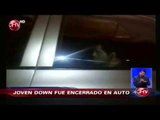 Cazanoticias denuncia que joven con Síndrome de Down fue encerrado en auto - CHV Noticias