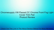 Chromesupply VW Passat CC Chrome Front Fog Light Cover Trim Pair Review