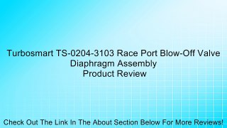 Turbosmart TS-0204-3103 Race Port Blow-Off Valve Diaphragm Assembly Review
