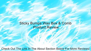 Sticky Bumps Wax Box & Comb Review