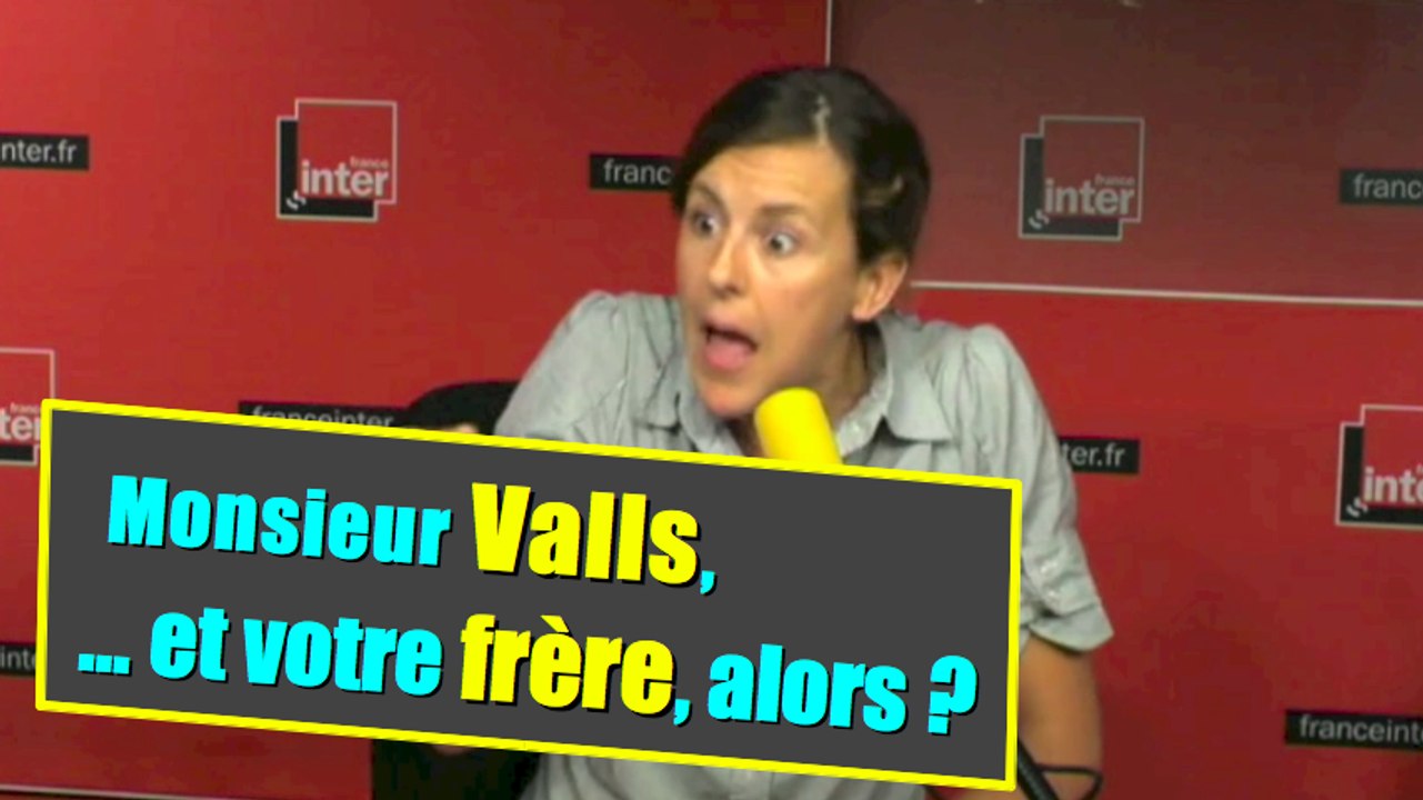 Monsieur Valls..et votre frère alors?