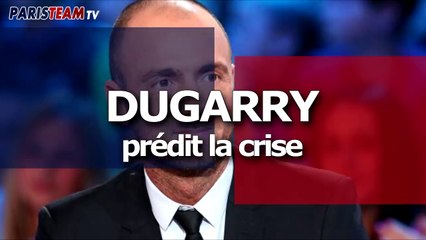 Dugarry prédit la crise