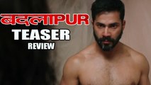 Badlapur Teaser Review | Varun Dhawan, Huma Qureshi