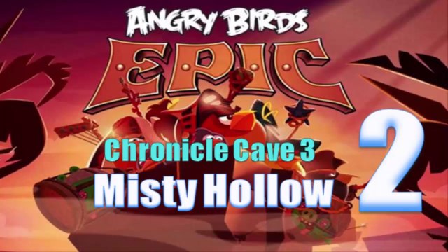 Angry Birds Epic - Chronicle Cave 3 - Misty Hollow 2 - Gameplay Walkthrough