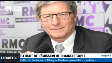 Larqué Foot / Henry : quand un de nos auditeurs lance l'idée d'un dernier match d'Henry en Bleu - 03/12