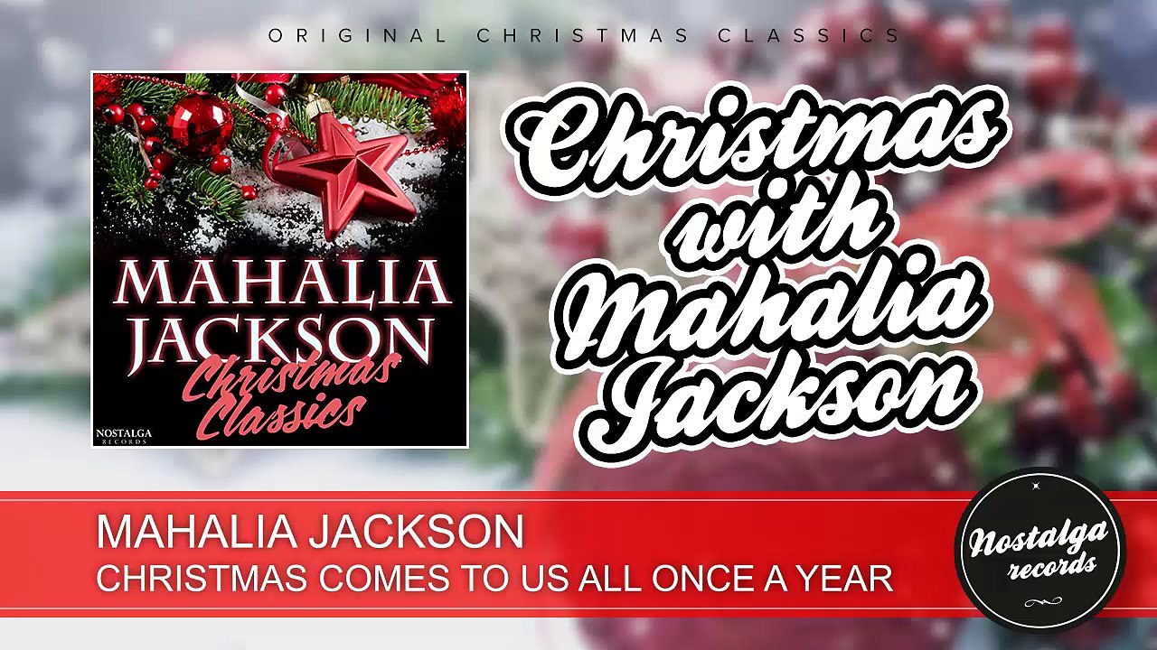 Mahalia Jackson - Christmas Comes To Us All Once A Year