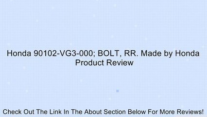 Honda 90102-VG3-000; BOLT, RR. Made by Honda Review