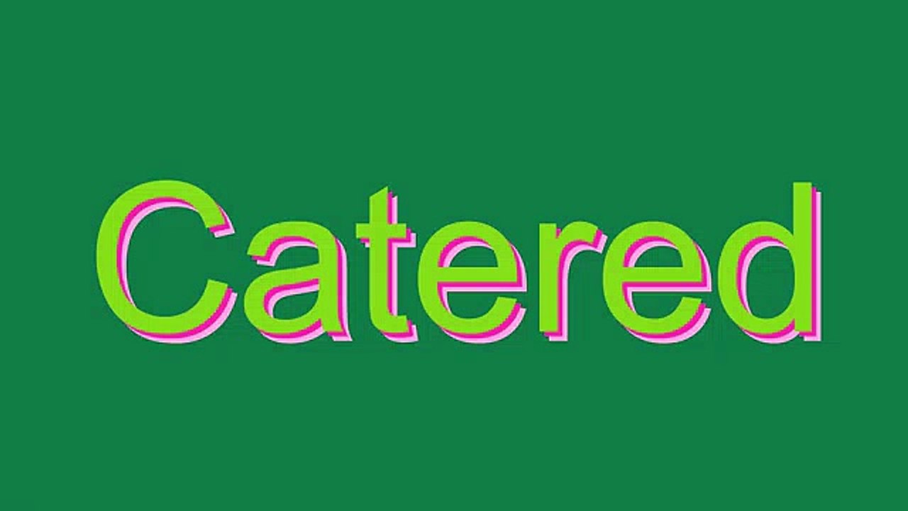 How to Pronounce Catered