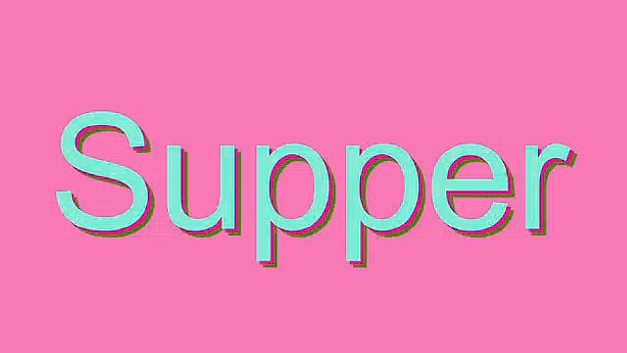 How to Pronounce Supper