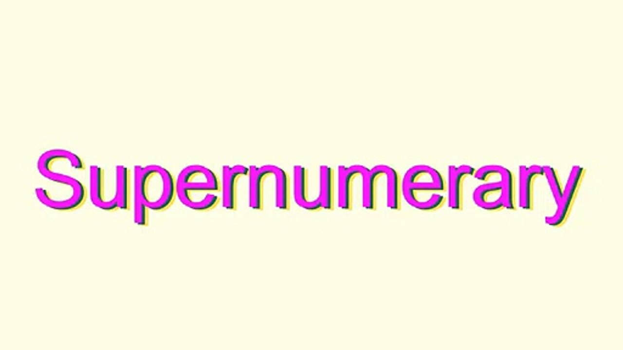How to Pronounce Supernumerary