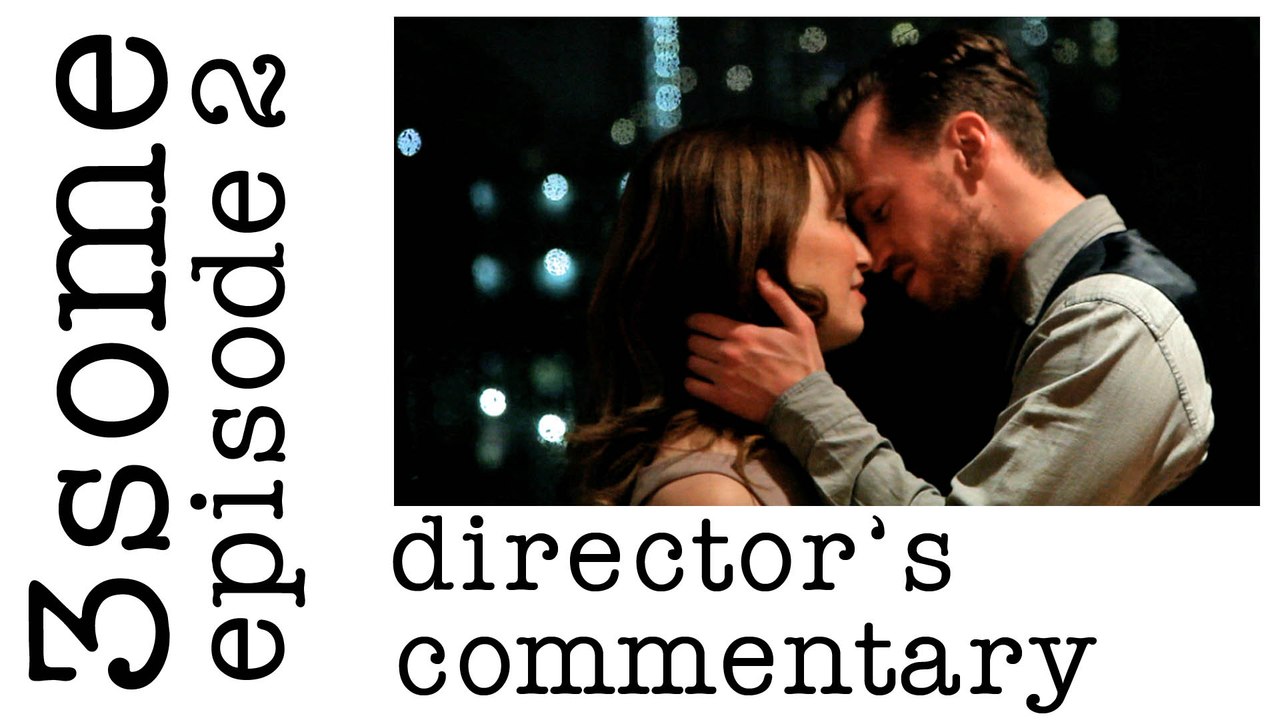 Director's Commentary: 3some Episode 2