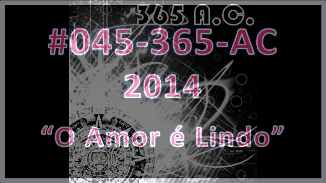 #0045-365-ac-2014-o-amor-e-lindo-v1