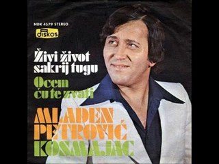 Mladen Petrovic Kosmajac-Zivi zivot sakrij tugu 1976