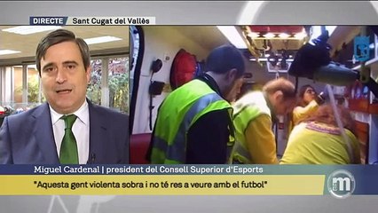 TV3 - Els Matins - Cardenal: "El lloc d'un estadi on hi hagi violents i radicals es clausurarà"