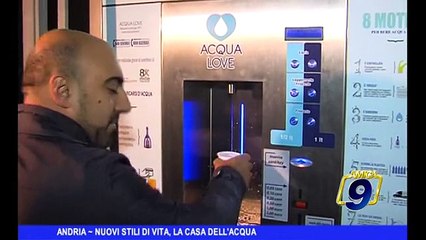 ANDRIA | Nuovi stili di vita, la casa dell'acqua