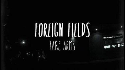 Foreign Fields - Fake Arms