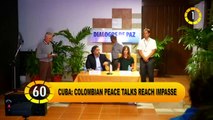 In 60 Seconds - Colombian peace talks reach impasse.