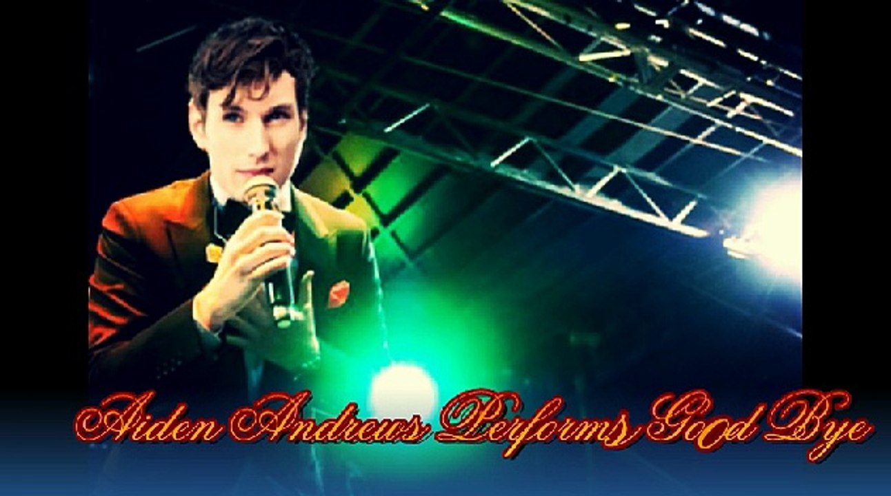 Aiden Andrews Performs  Good bye