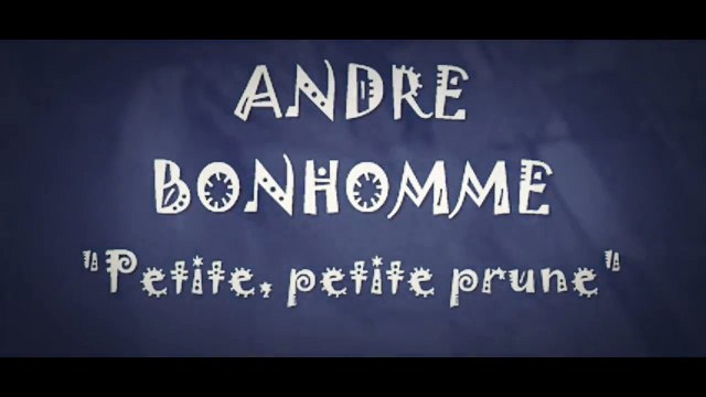ANDRE BONHOMME : Petite, petite prune (Barjac, Chansons de Parole, 2009)
