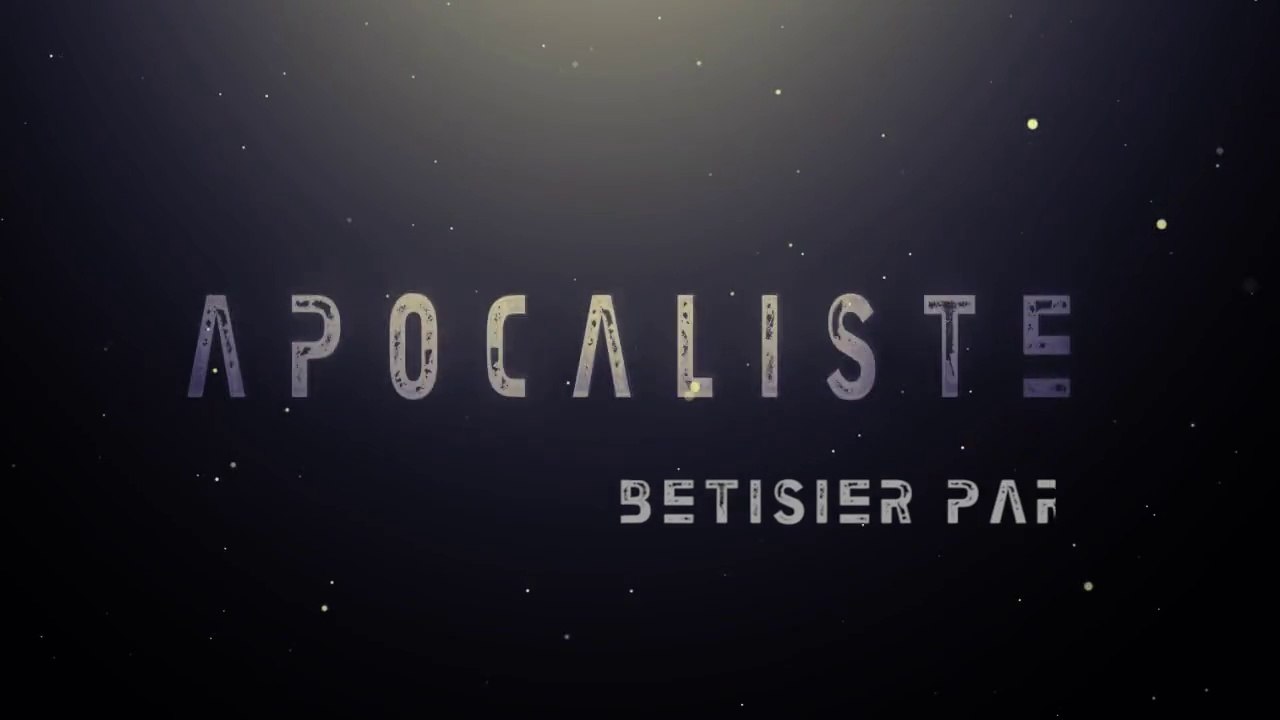 Apocaliste - Bêtiser part.1
