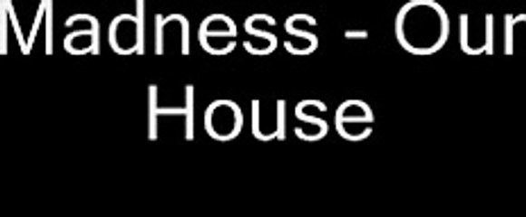 Madness - Our House