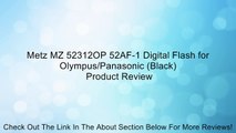 Metz MZ 52312OP 52AF-1 Digital Flash for Olympus/Panasonic (Black) Review