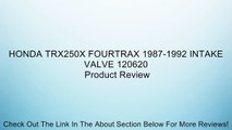 HONDA TRX250X FOURTRAX 1987-1992 INTAKE VALVE 120620 Review