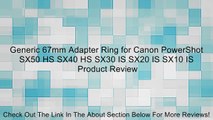 Generic 67mm Adapter Ring for Canon PowerShot SX50 HS SX40 HS SX30 IS SX20 IS SX10 IS Review