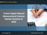 Reports and Intelligence: France Digital Wound Measurement Devices Market - Size, Share, Global Trends 2020
