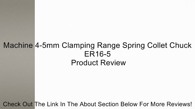 Machine 4-5mm Clamping Range Spring Collet Chuck ER16-5 Review