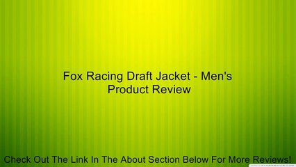 Fox Racing Draft Jacket - Men's Review