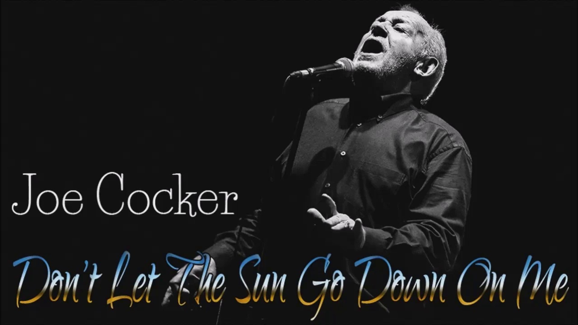 Joe Cocker Don T Let The Sun Go Down On Me Sr Hd Video Dailymotion