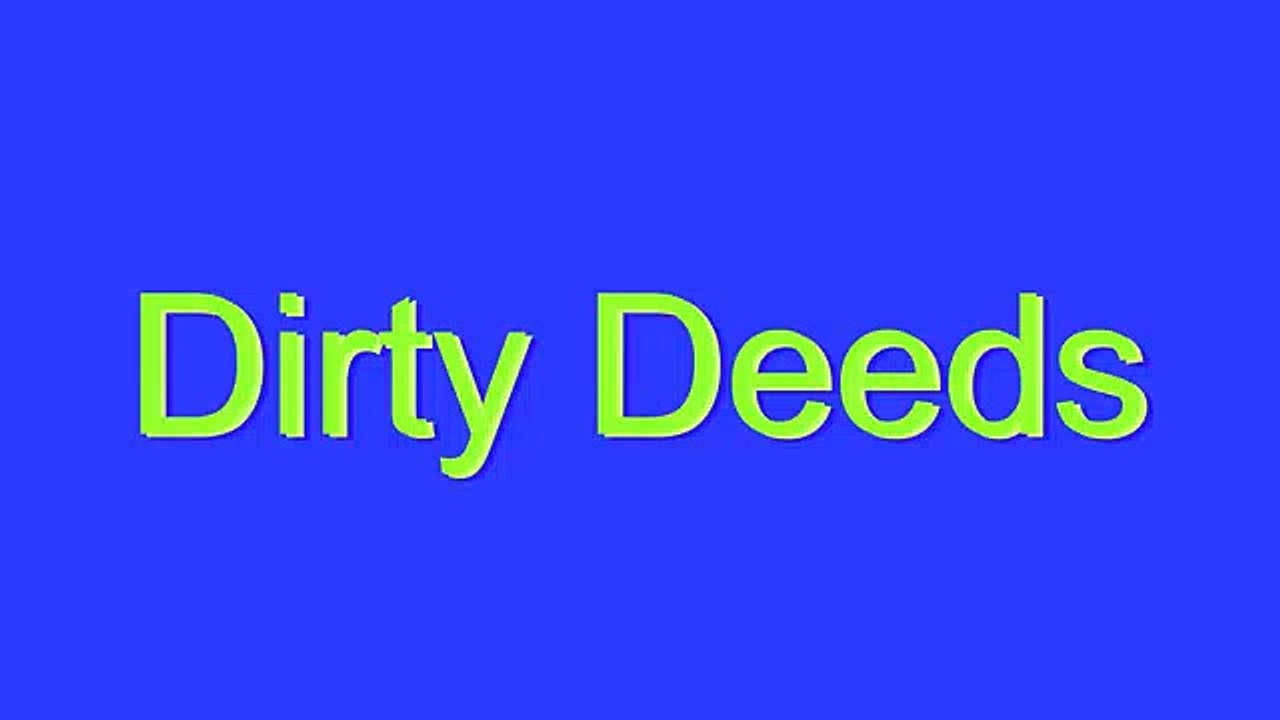 How to Pronounce Dirty Deeds