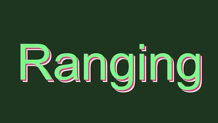 How to Pronounce Ranging