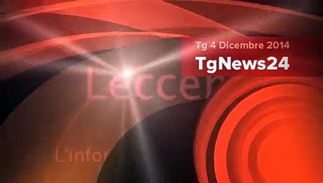 Tg 4 Dicembre 2014: leccenews24 politica, cronaca, sport, l'informazione 24 ore